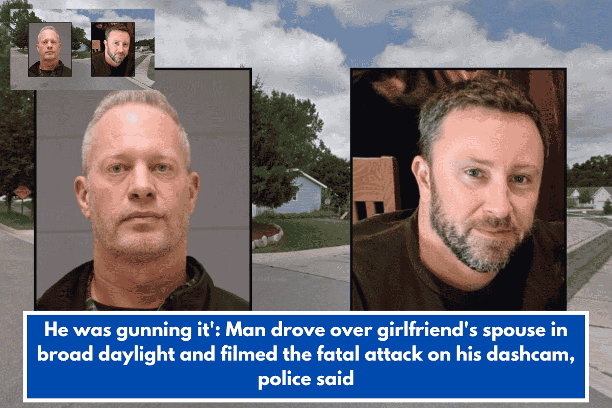 He was gunning it': Man drove over girlfriend's spouse in broad daylight and filmed the fatal attack on his dashcam, police said