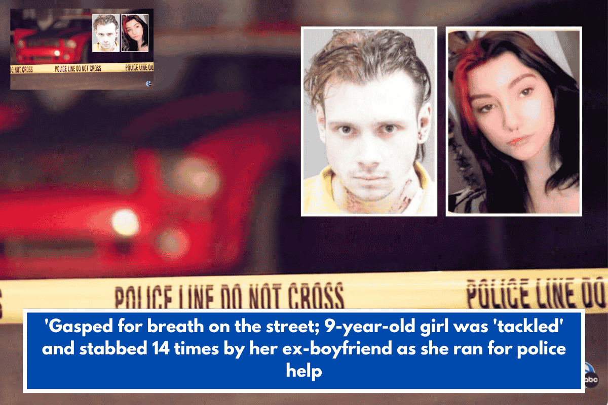 'Gasped for breath on the street; 9-year-old girl was 'tackled' and stabbed 14 times by her ex-boyfriend as she ran for police help