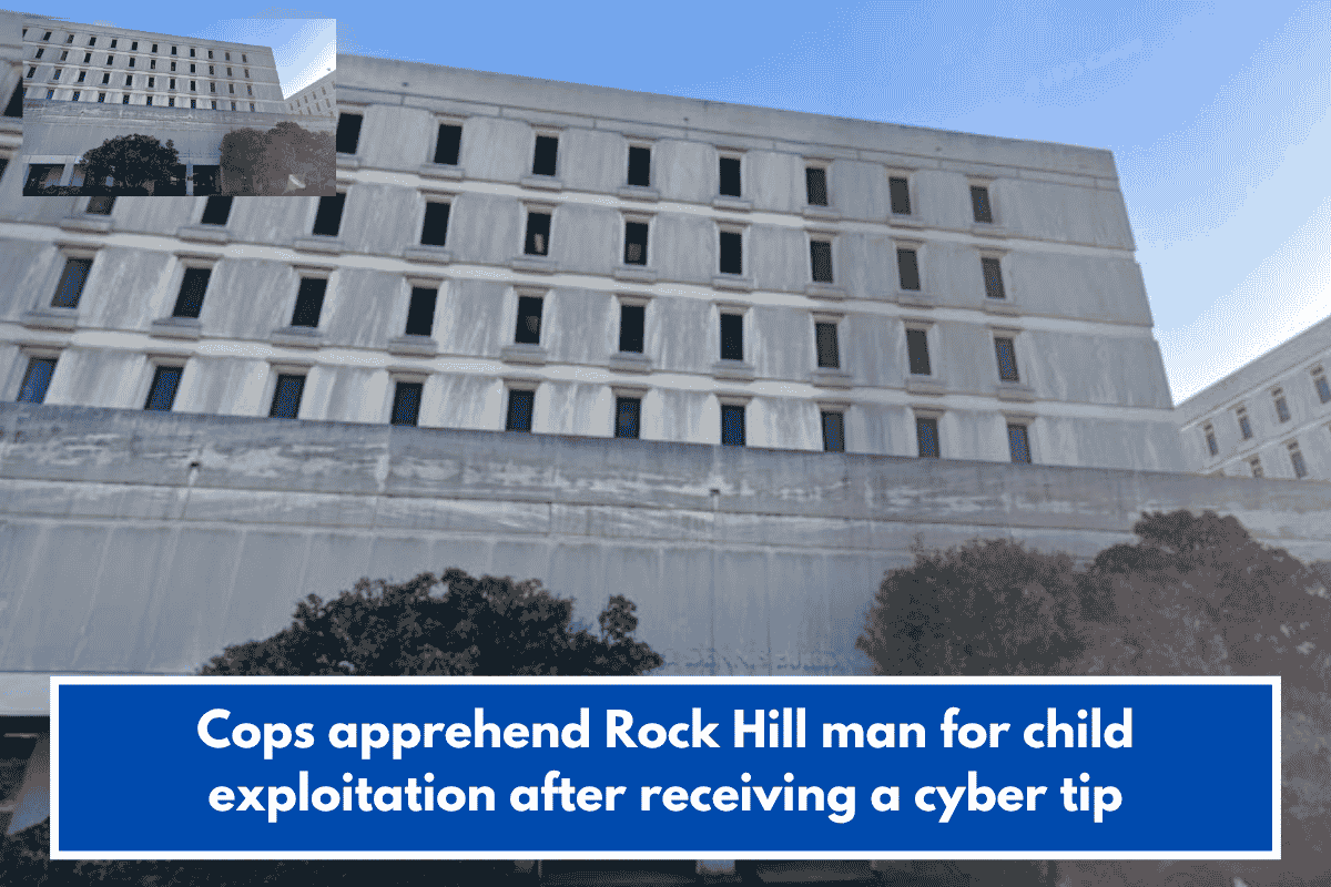 Cops apprehend Rock Hill man for child exploitation after receiving a cyber tip