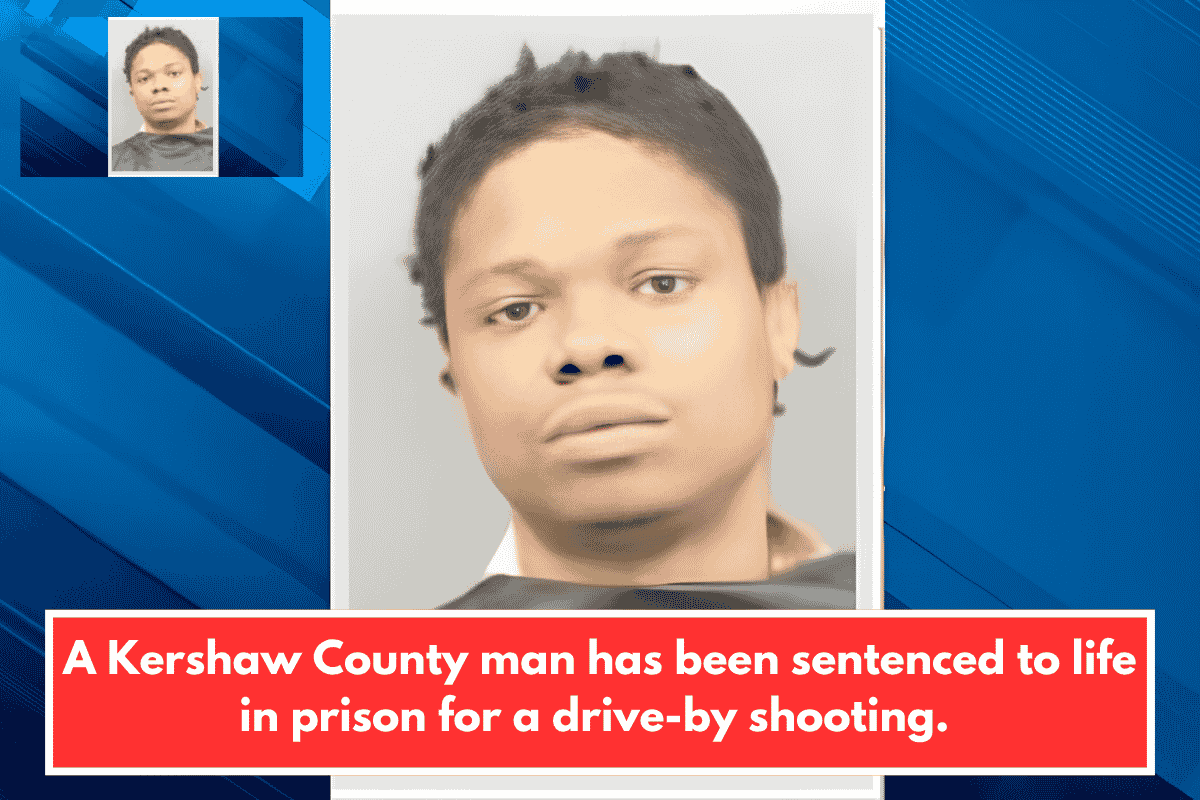 A Kershaw County man has been sentenced to life in prison for a drive-by shooting.