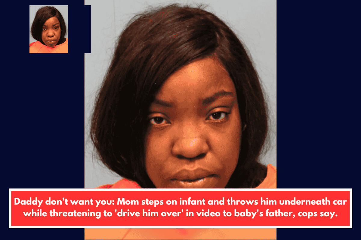 Daddy don't want you: Mom steps on infant and throws him underneath car while threatening to 'drive him over' in video to baby's father, cops say.