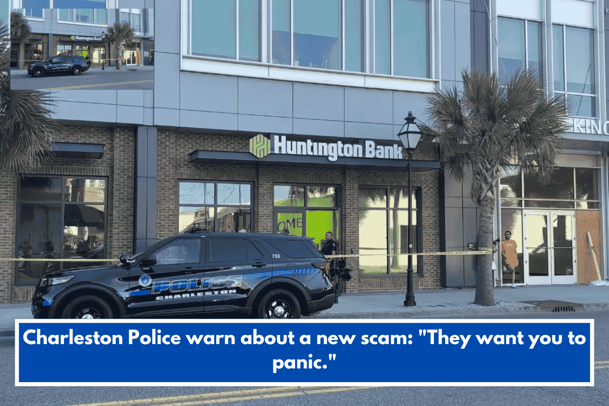 Charleston Police warn about a new scam: "They want you to panic."