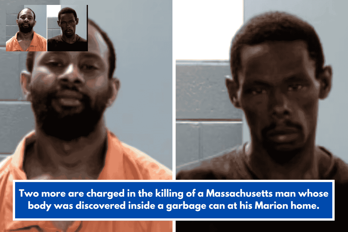 Two more are charged in the killing of a Massachusetts man whose body was discovered inside a garbage can at his Marion home.