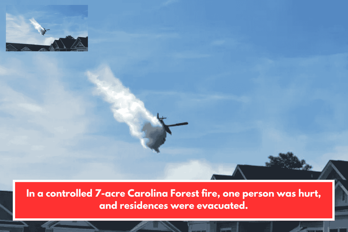 In a controlled 7-acre Carolina Forest fire, one person was hurt, and residences were evacuated.