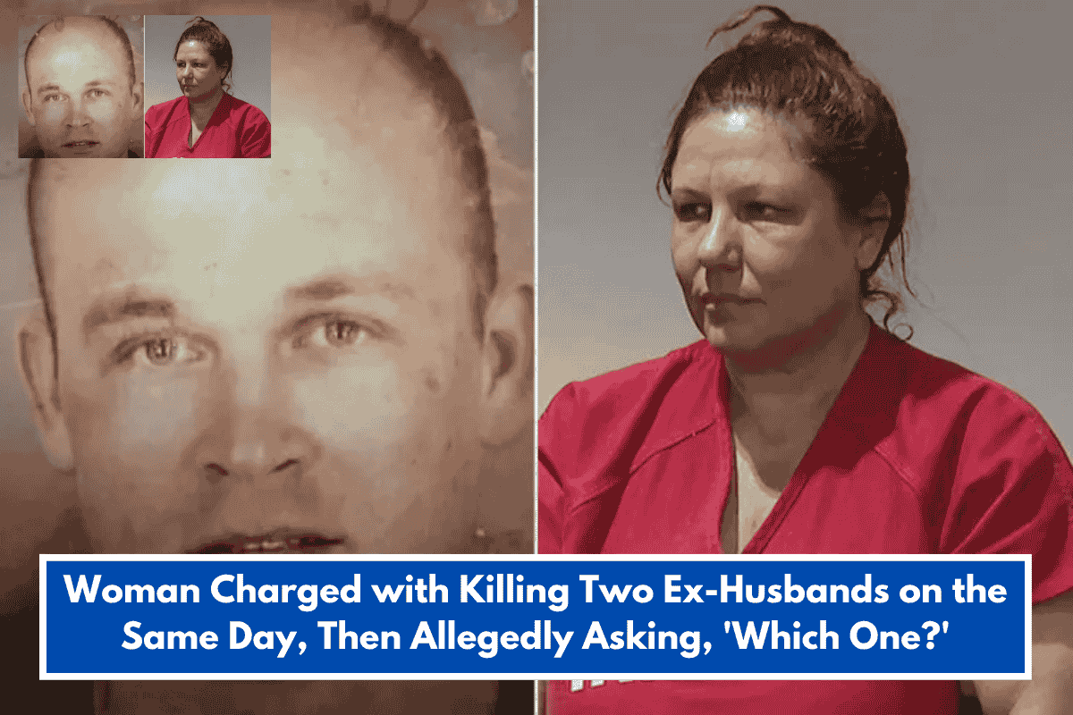 Woman Charged with Killing Two Ex-Husbands on the Same Day, Then Allegedly Asking, 'Which One?'