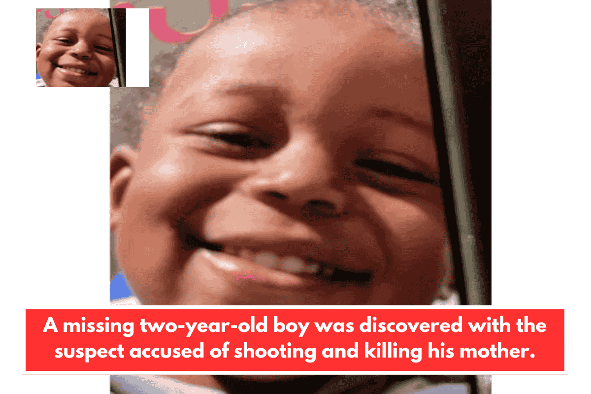 A missing two-year-old boy was discovered with the suspect accused of shooting and killing his mother.