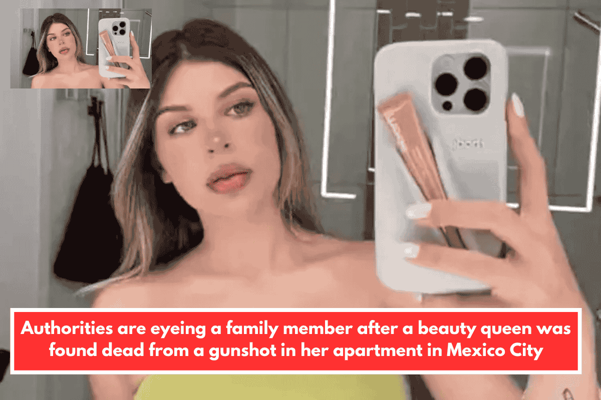 Authorities are eyeing a family member after a beauty queen was found dead from a gunshot in her apartment in Mexico City