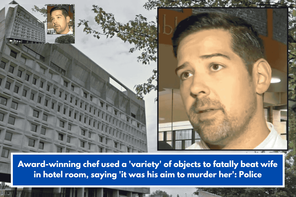Award-winning chef used a 'variety' of objects to fatally beat wife in hotel room, saying 'it was his aim to murder her': Police
