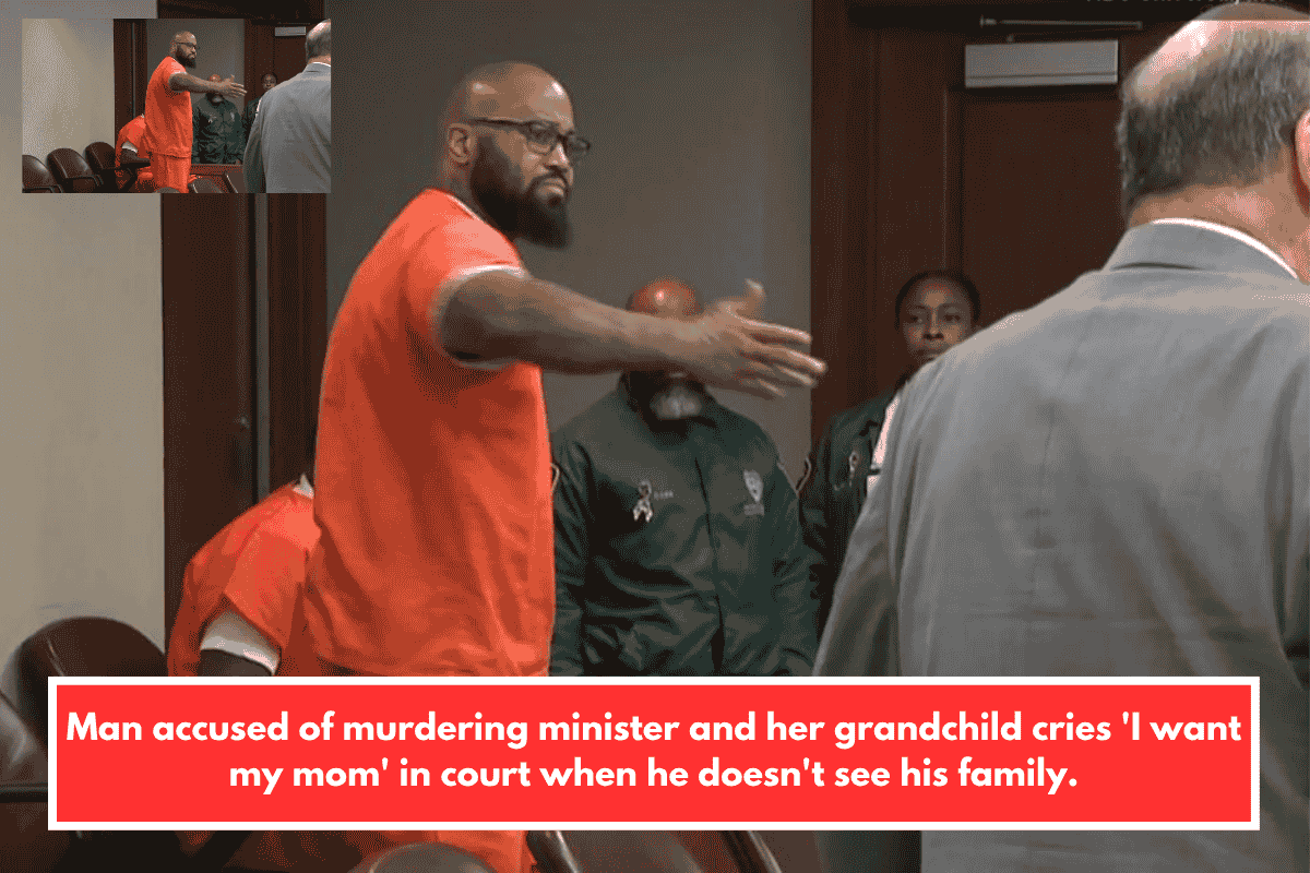 Man accused of murdering minister and her grandchild cries 'I want my mom' in court when he doesn't see his family.