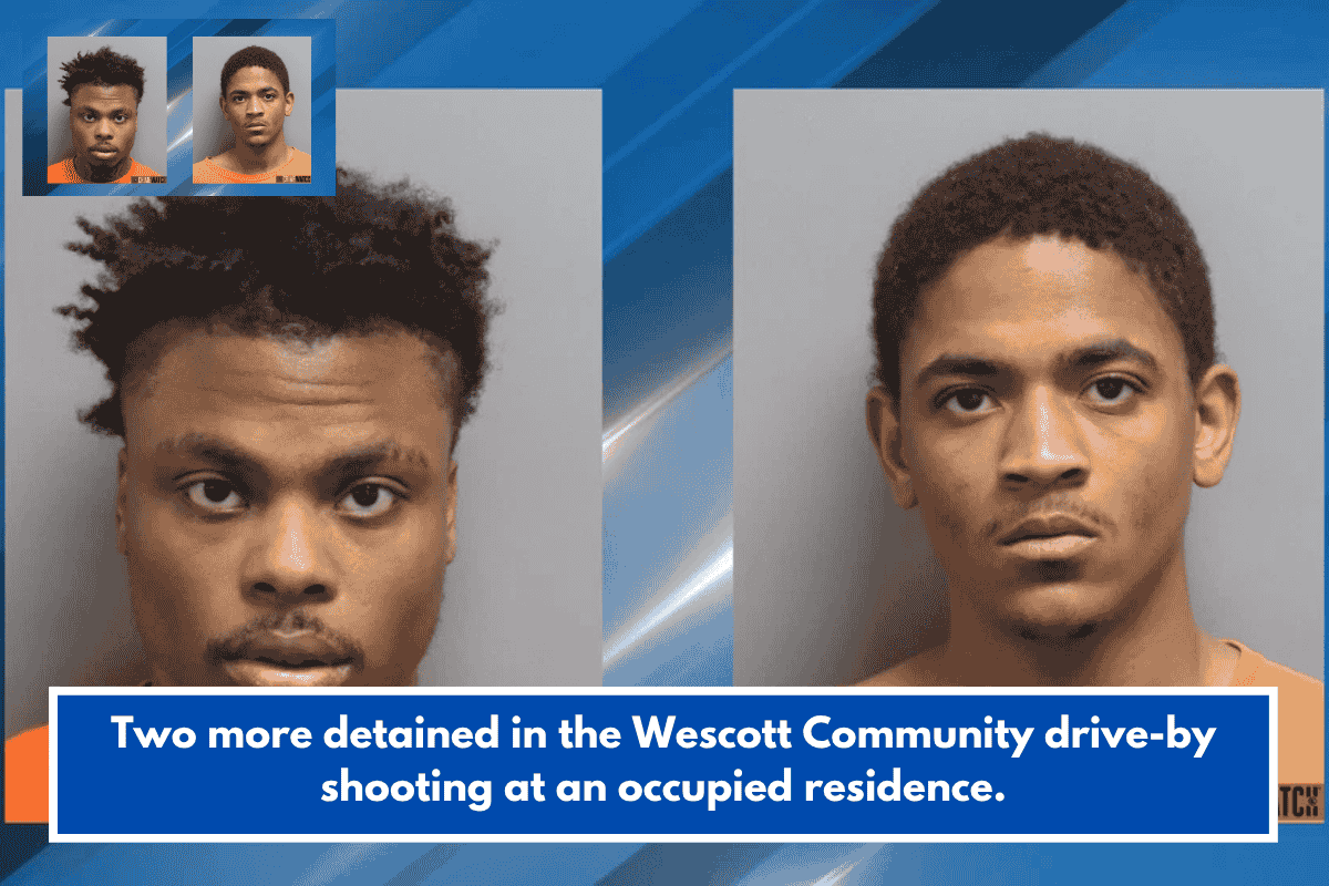 Two more detained in the Wescott Community drive-by shooting at an occupied residence.