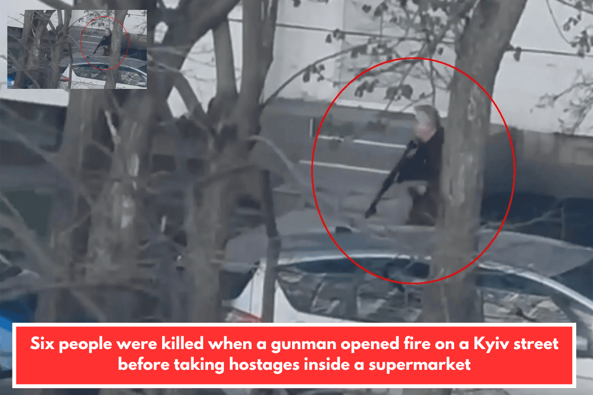 Six people were killed when a gunman opened fire on a Kyiv street before taking hostages inside a supermarket