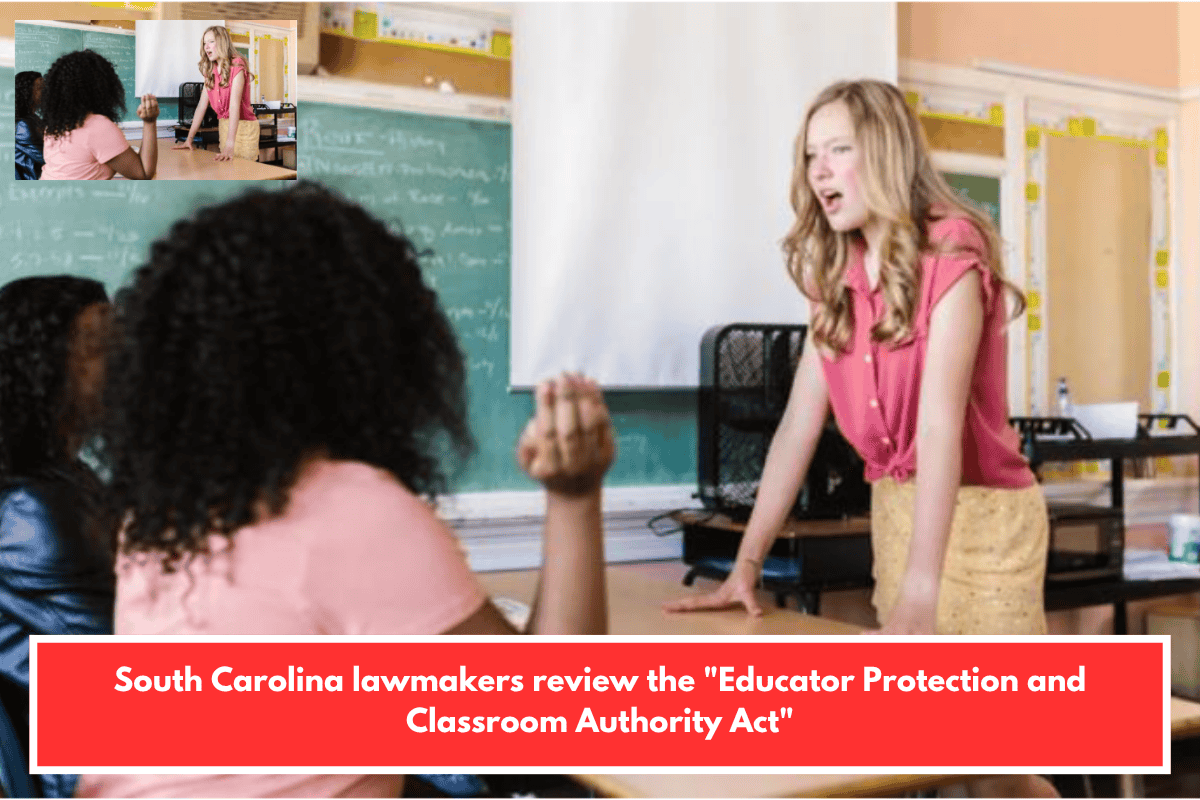 South Carolina lawmakers review the Educator Protection and Classroom Authority Act