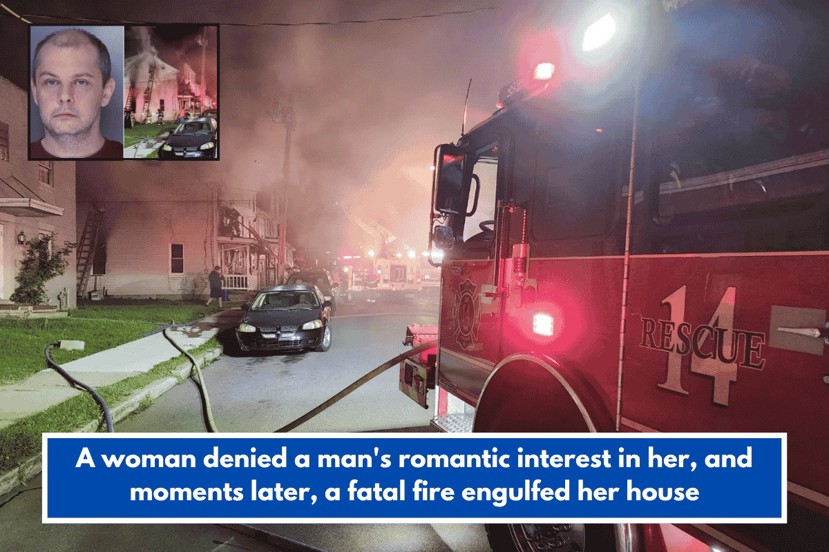 A woman denied a man's romantic interest in her, and moments later, a fatal fire engulfed her house