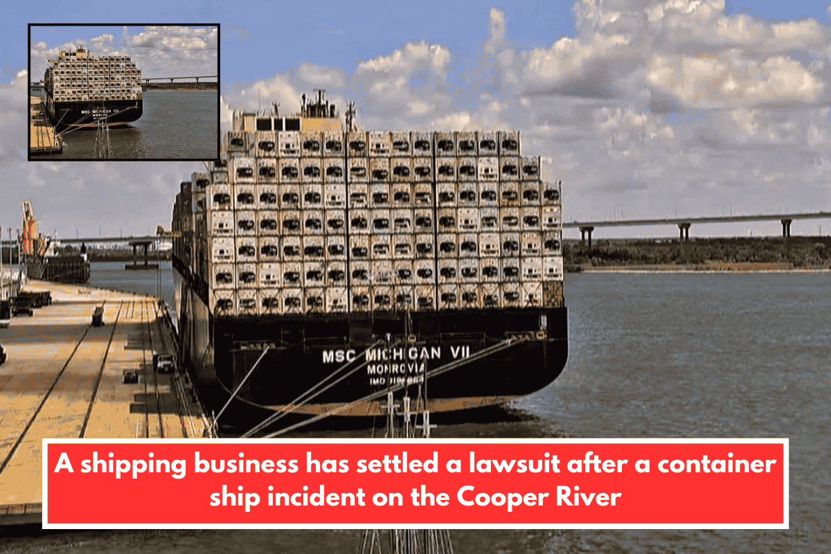 A shipping business has settled a lawsuit after a container ship incident on the Cooper River