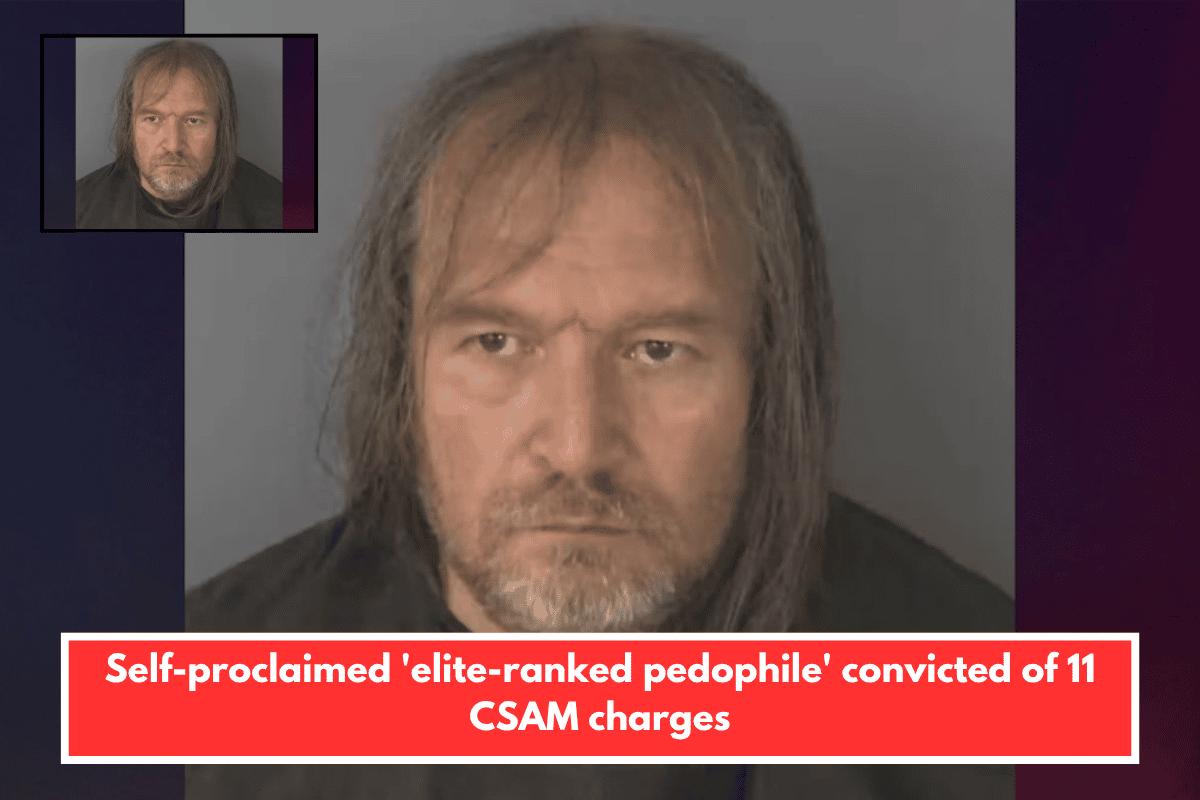 Self-proclaimed 'elite-ranked pedophile' convicted of 11 CSAM charges