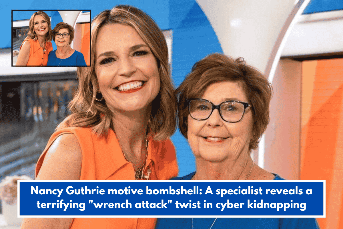 Nancy Guthrie motive bombshell: A specialist reveals a terrifying "wrench attack" twist in cyber kidnapping