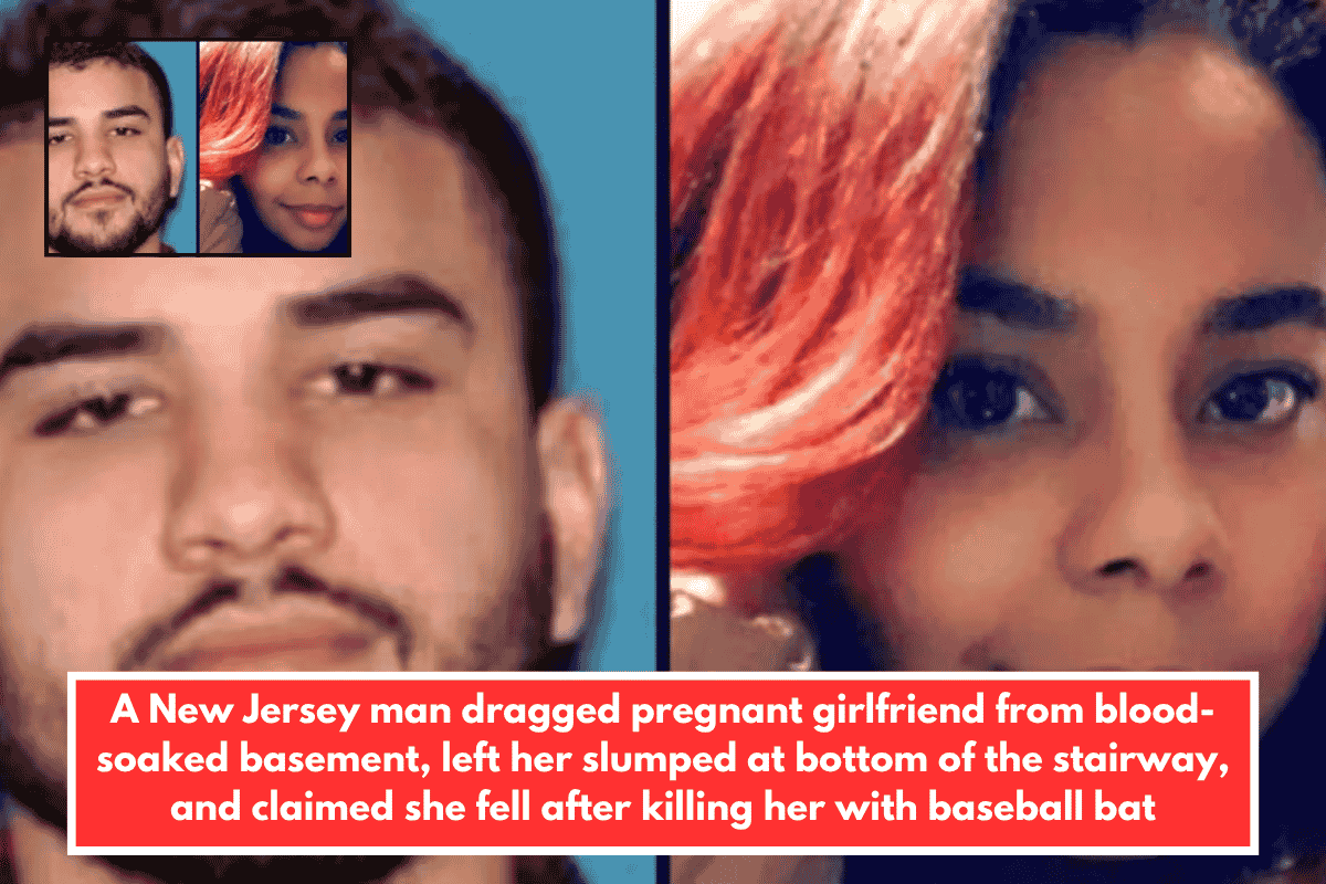 A New Jersey man dragged pregnant girlfriend from blood-soaked basement, left her slumped at bottom of the stairway, and claimed she fell after killing her with baseball bat