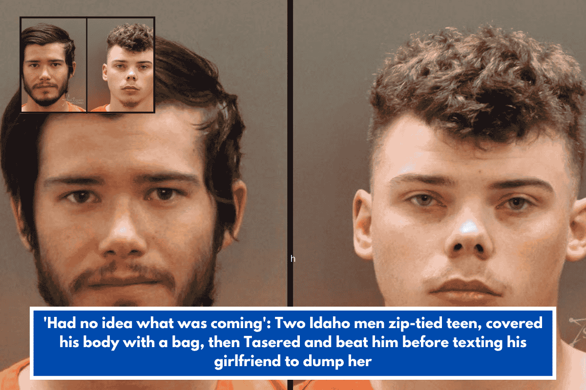'Had no idea what was coming': Two Idaho men zip-tied teen, covered his body with a bag, then Tasered and beat him before texting his girlfriend to dump her