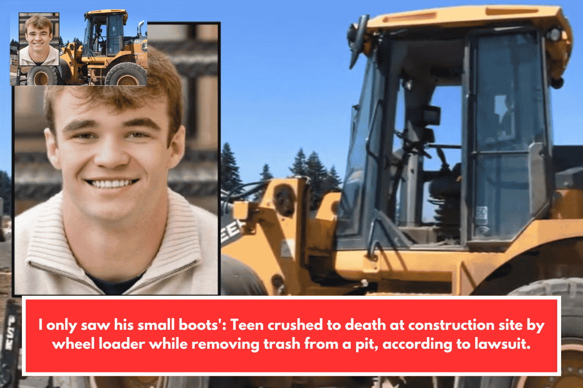 I only saw his small boots': Teen crushed to death at construction site by wheel loader while removing trash from a pit, according to lawsuit.