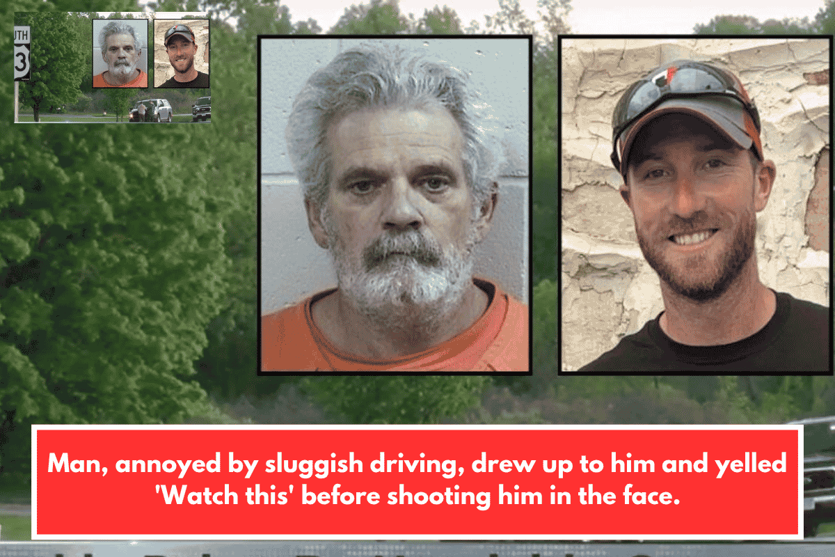 Man, annoyed by sluggish driving, drew up to him and yelled 'Watch this' before shooting him in the face.