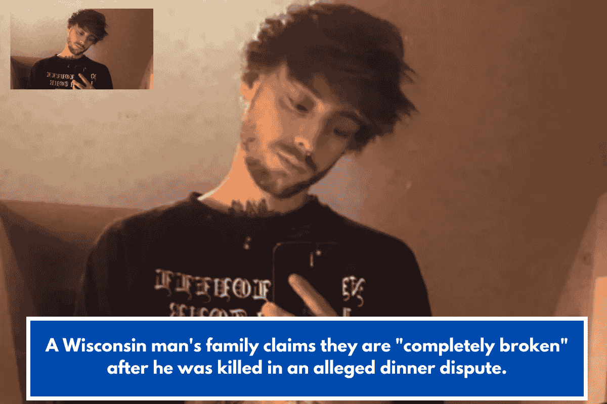 A Wisconsin man's family claims they are "completely broken" after he was killed in an alleged dinner dispute.
