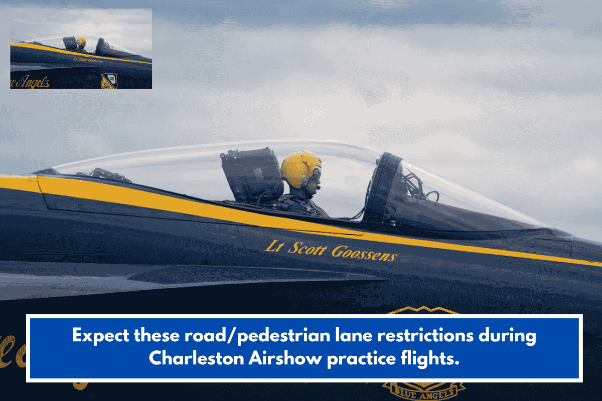 Expect these road/pedestrian lane restrictions during Charleston Airshow practice flights.