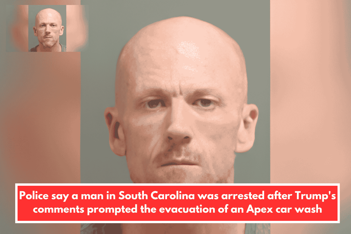 Police say a man in South Carolina was arrested after Trump's comments prompted the evacuation of an Apex car wash