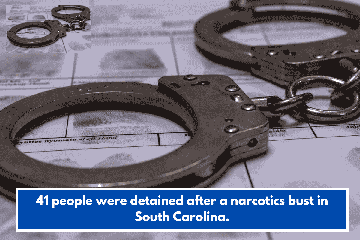 41 people were detained after a narcotics bust in South Carolina.