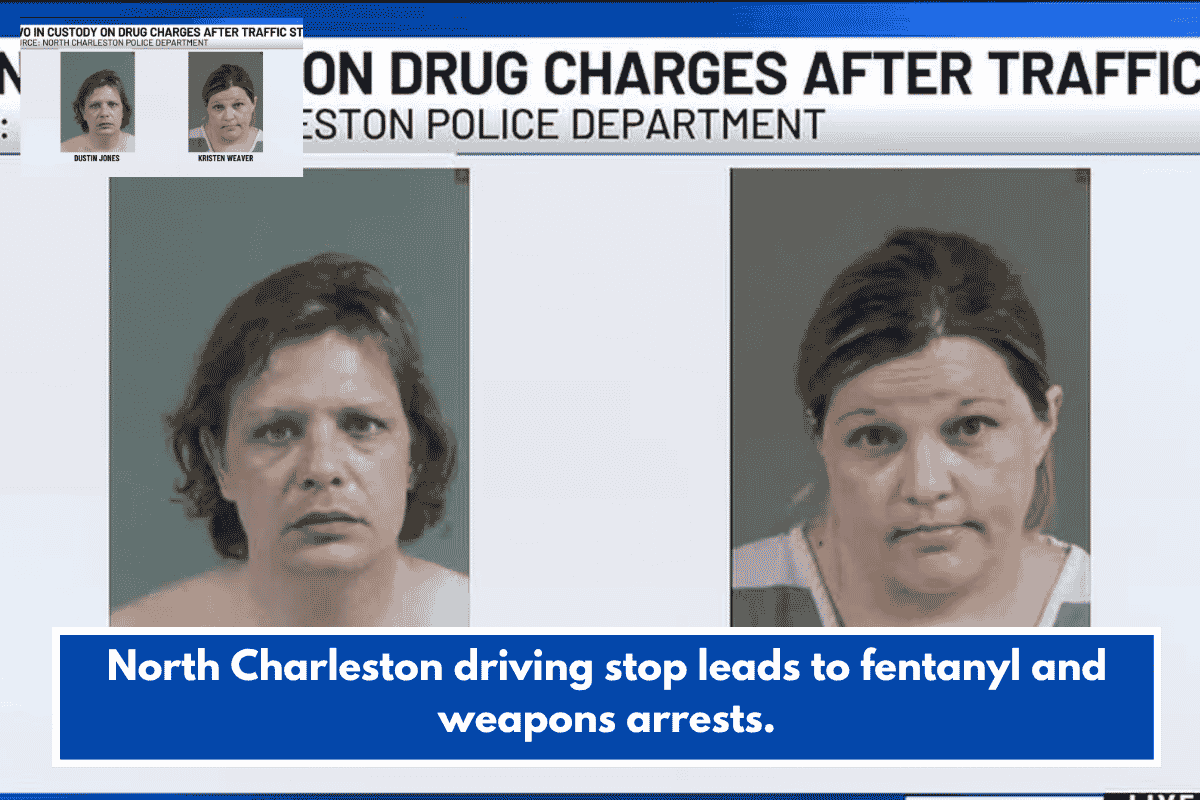 North Charleston driving stop leads to fentanyl and weapons arrests.