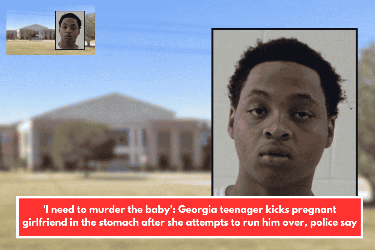 'I need to murder the baby': Georgia teenager kicks pregnant girlfriend in the stomach after she attempts to run him over, police say