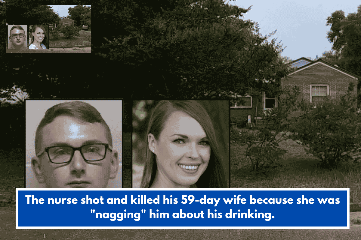 The nurse shot and killed his 59-day wife because she was "nagging" him about his drinking.