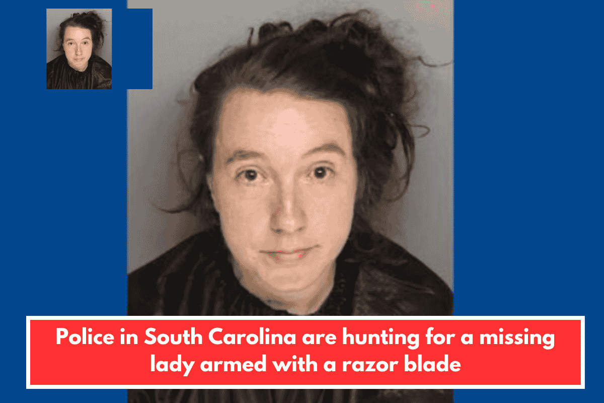 Police in South Carolina are hunting for a missing lady armed with a razor blade