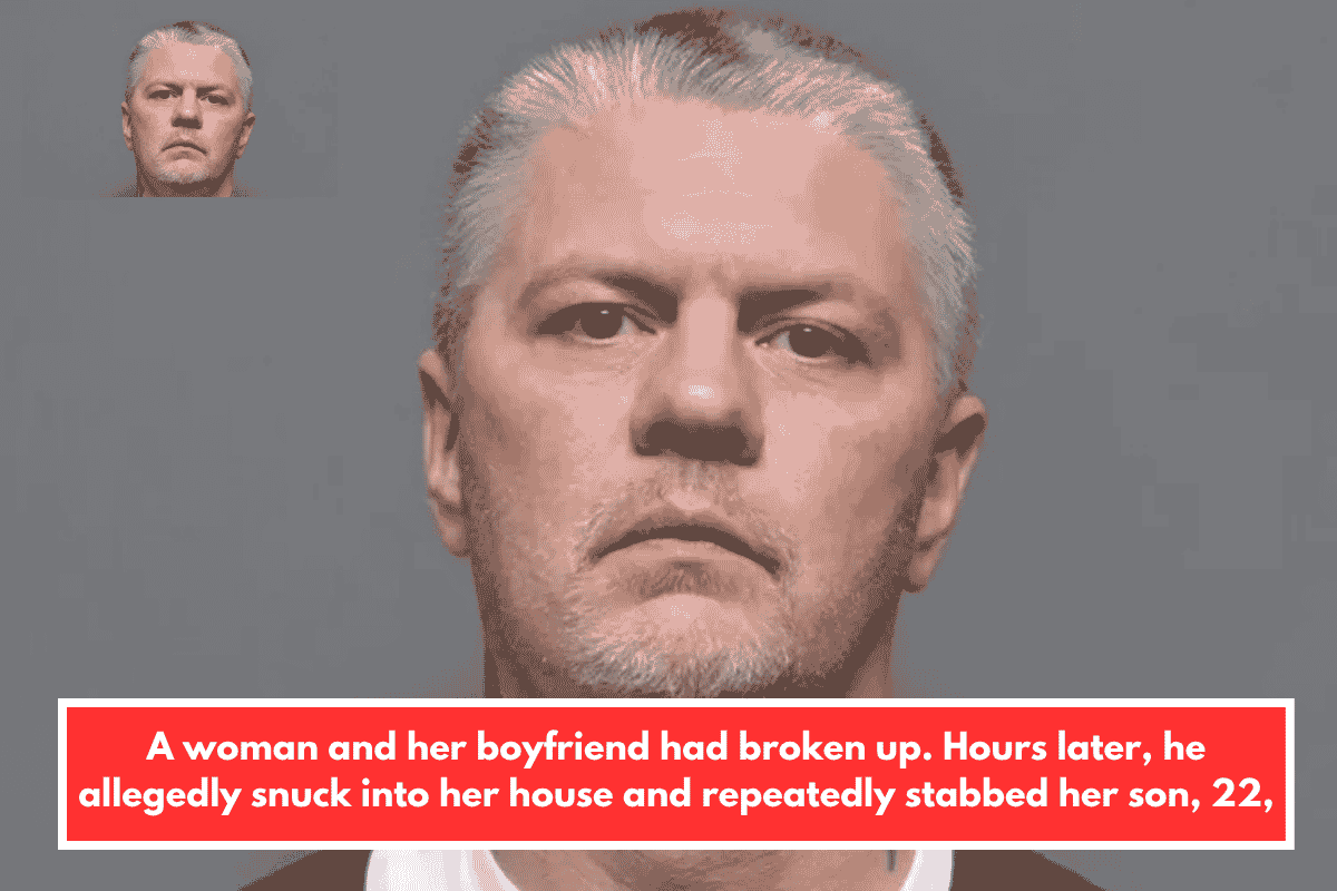A woman and her boyfriend had broken up. Hours later, he allegedly snuck into her house and repeatedly stabbed her son, 22,