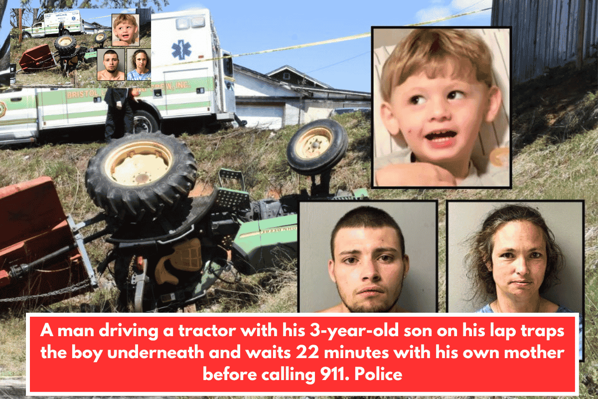 A man driving a tractor with his 3-year-old son on his lap traps the boy underneath and waits 22 minutes with his own mother before calling 911. Police