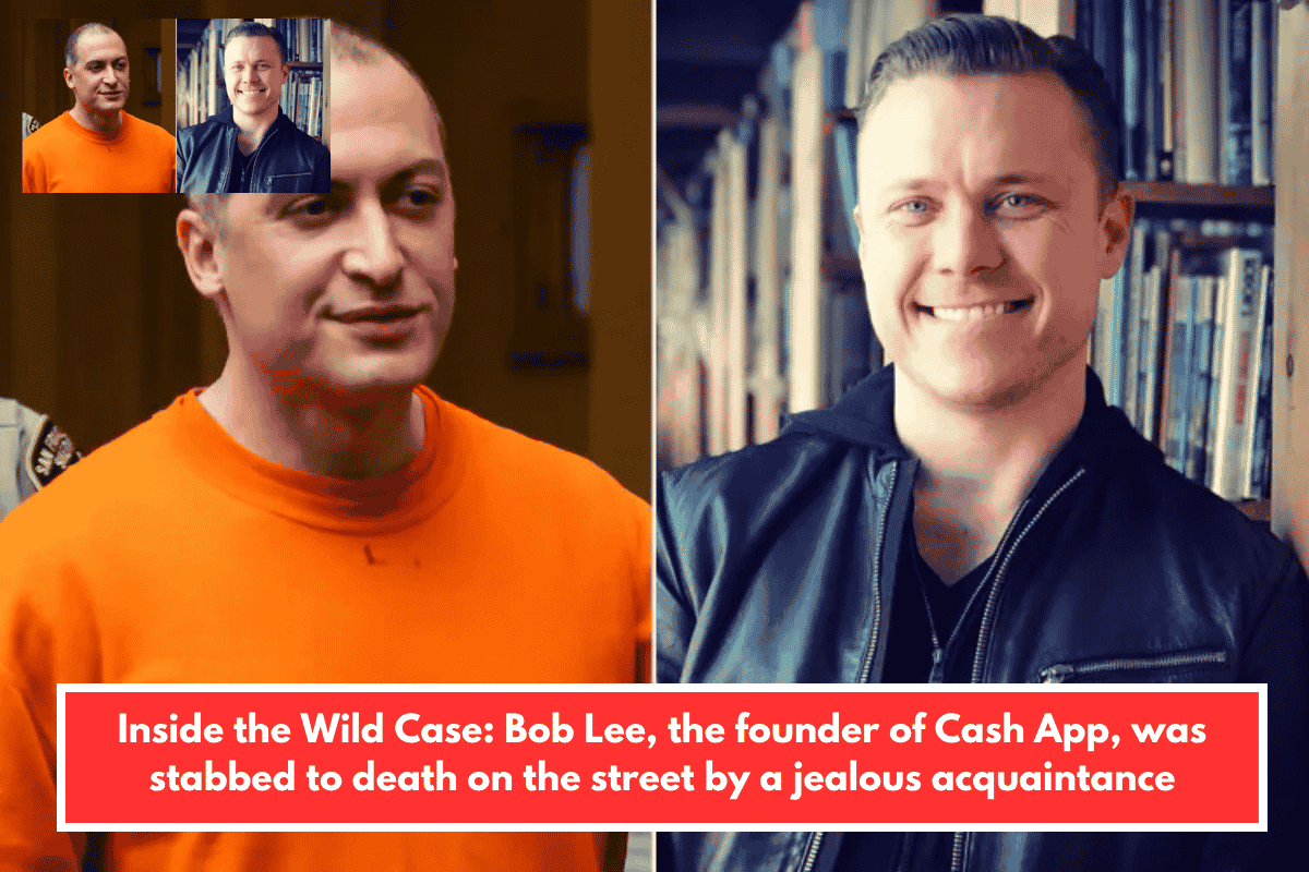 Inside the Wild Case: Bob Lee, the founder of Cash App, was stabbed to death on the street by a jealous acquaintance