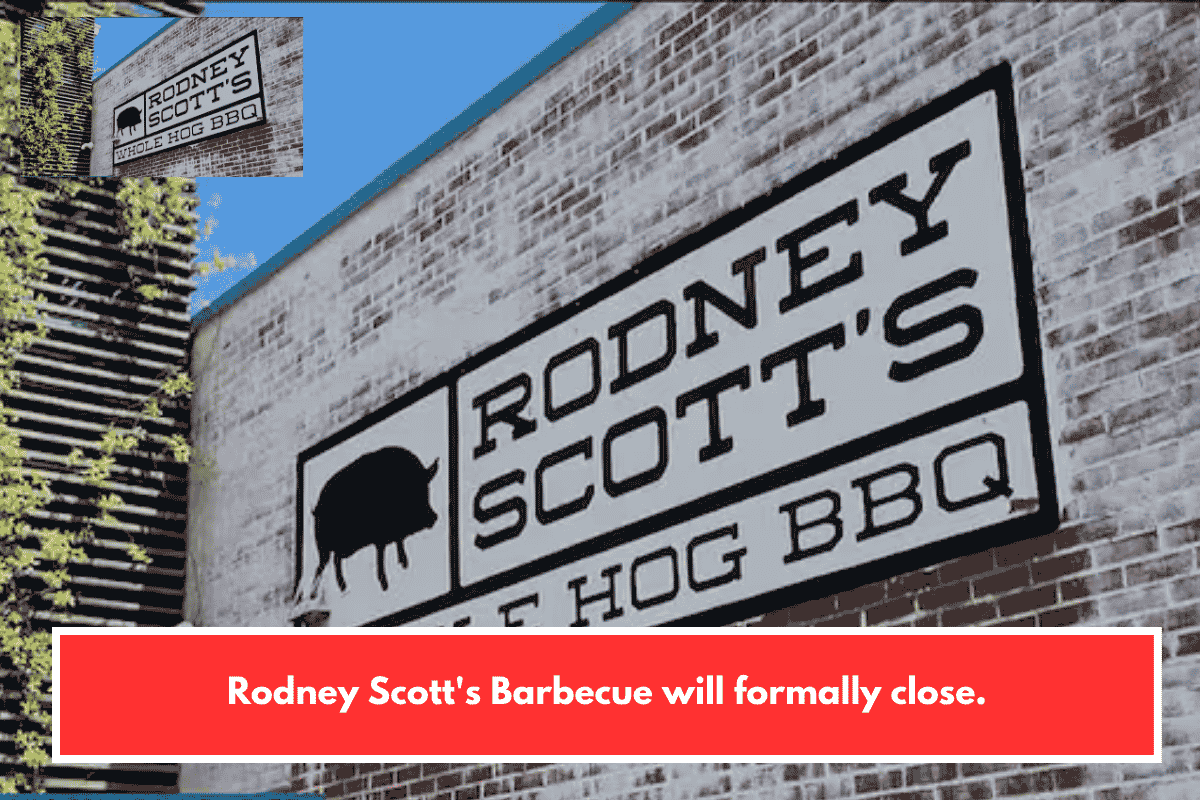 Rodney Scott's Barbecue will formally close.