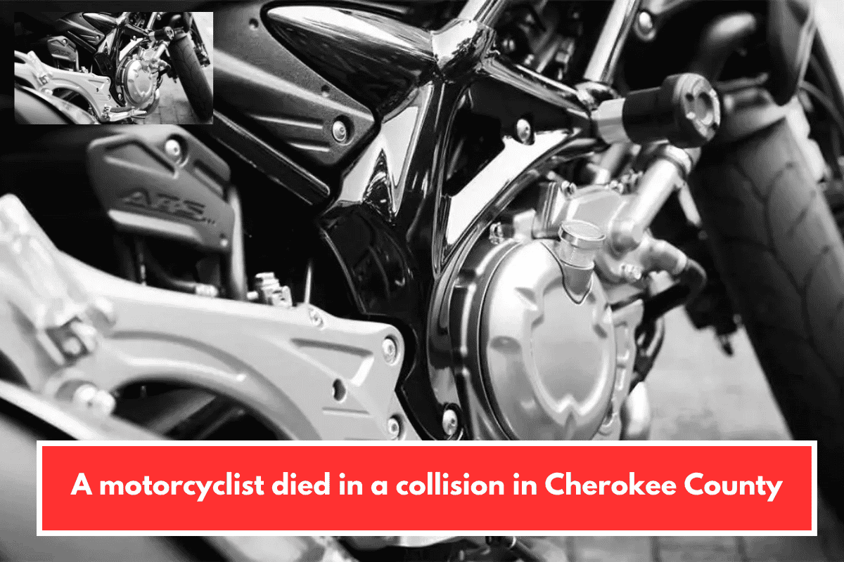 A motorcyclist died in a collision in Cherokee County