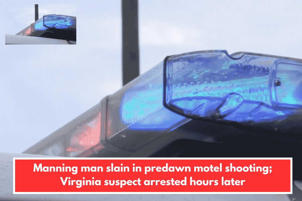 Manning man slain in predawn motel shooting; Virginia suspect arrested hours later