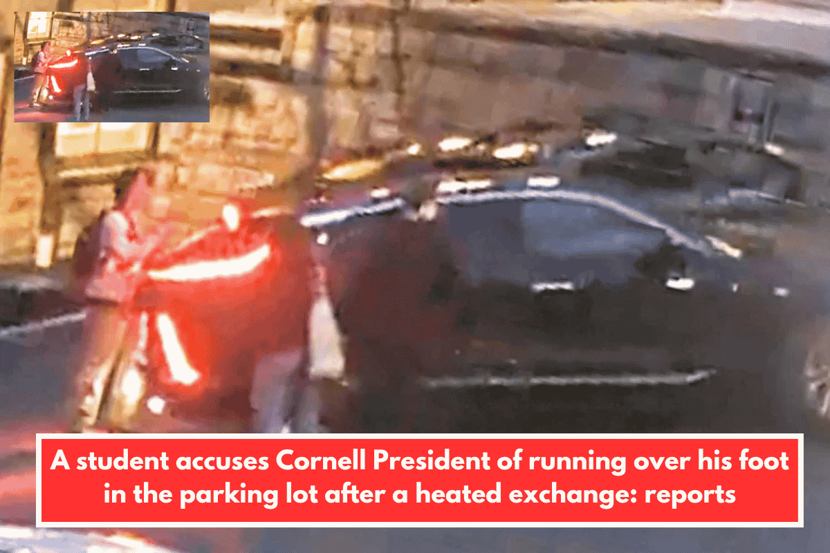 A student accuses Cornell President of running over his foot in the parking lot after a heated exchange: reports