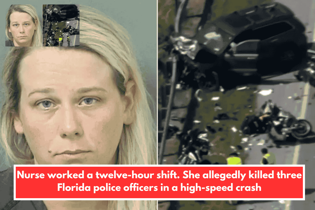 Nurse worked a twelve-hour shift. She allegedly killed three Florida police officers in a high-speed crash