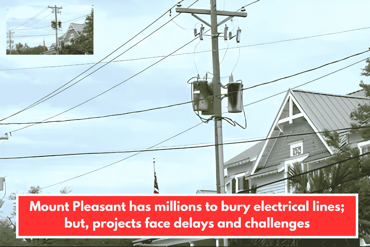 Mount Pleasant has millions to bury electrical lines; but, projects face delays and challenges