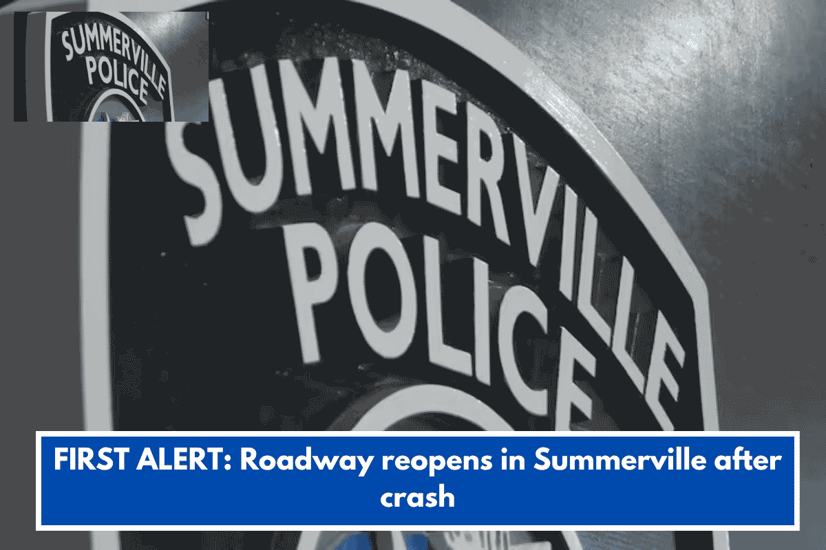 FIRST ALERT: Roadway reopens in Summerville after crash