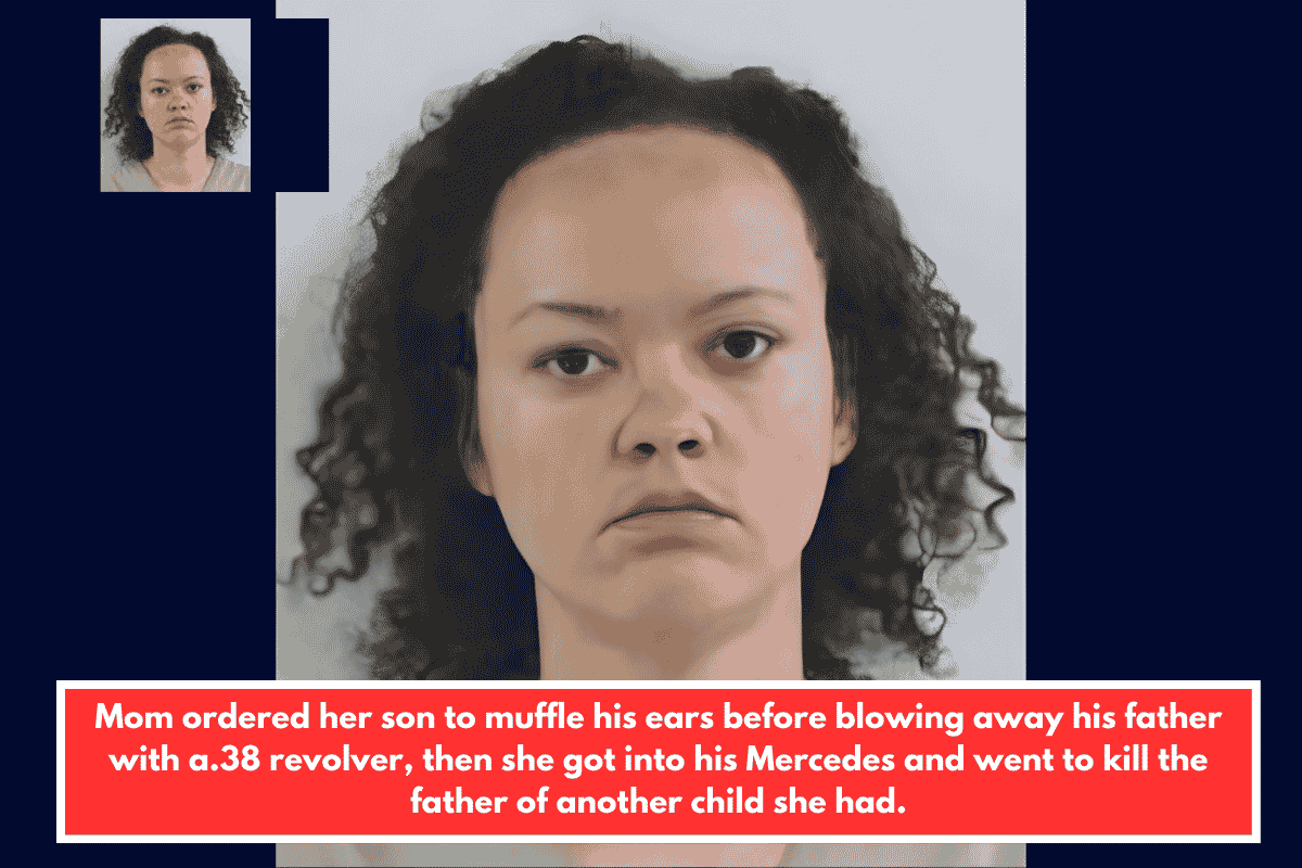 Mom ordered her son to muffle his ears before blowing away his father with a.38 revolver, then she got into his Mercedes and went to kill the father of another child she had.