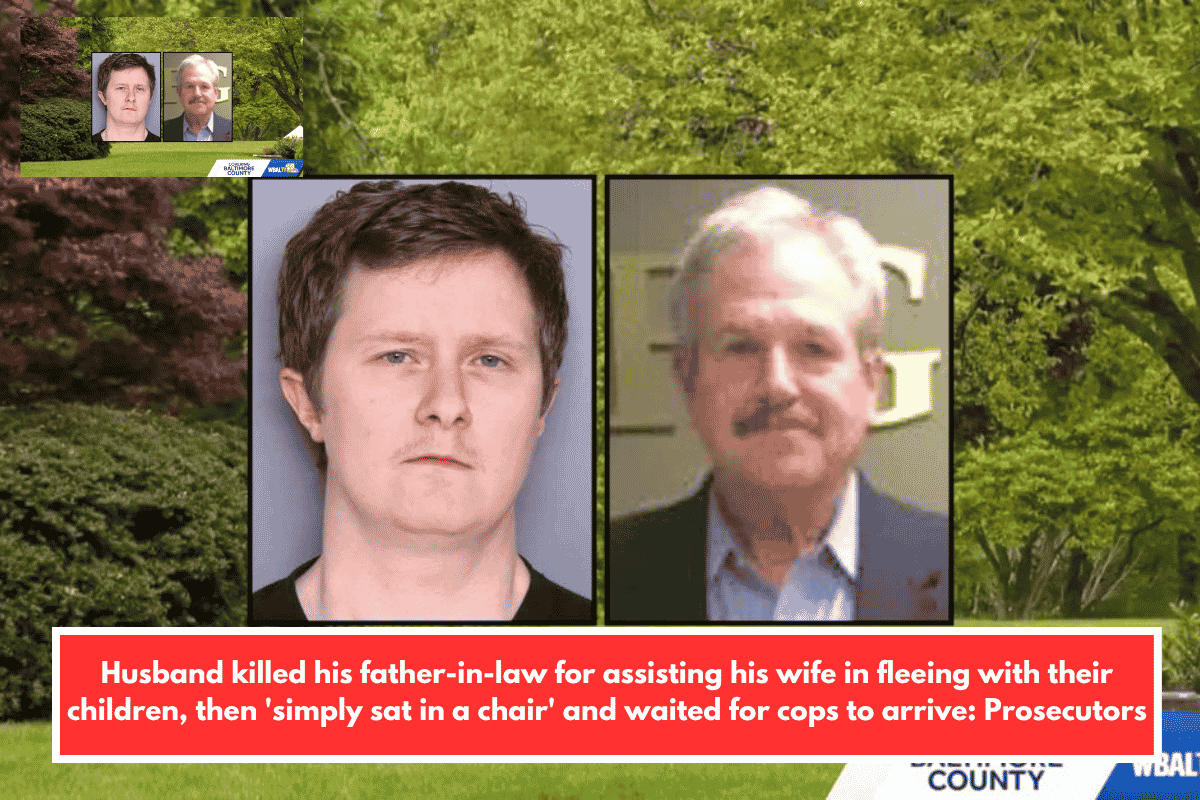 Husband killed his father-in-law for assisting his wife in fleeing with their children, then 'simply sat in a chair' and waited for cops to arrive: Prosecutors