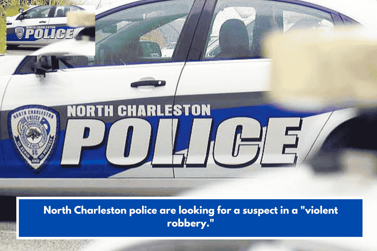 North Charleston police are looking for a suspect in a "violent robbery."