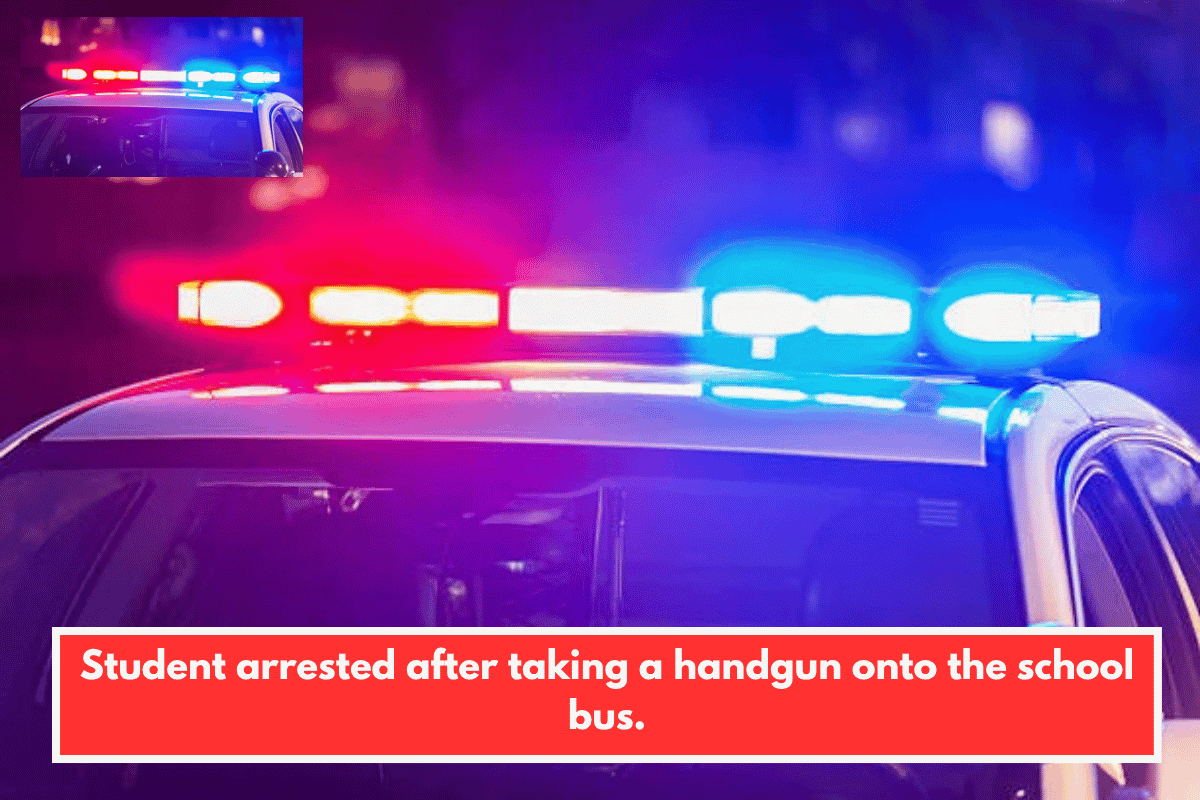 Student arrested after taking a handgun onto the school bus.