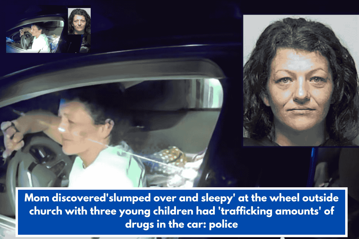 Mom discovered'slumped over and sleepy' at the wheel outside church with three young children had 'trafficking amounts' of drugs in the car: police
