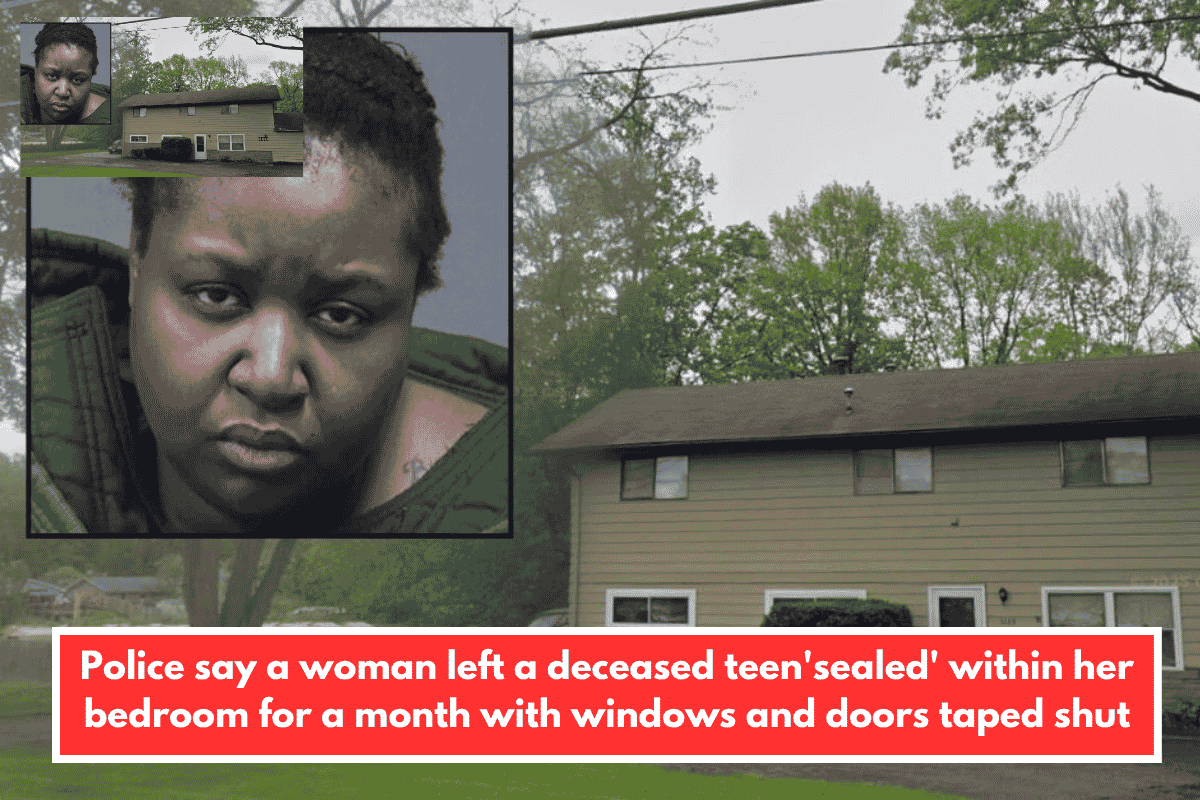 Police say a woman left a deceased teen'sealed' within her bedroom for a month with windows and doors taped shut