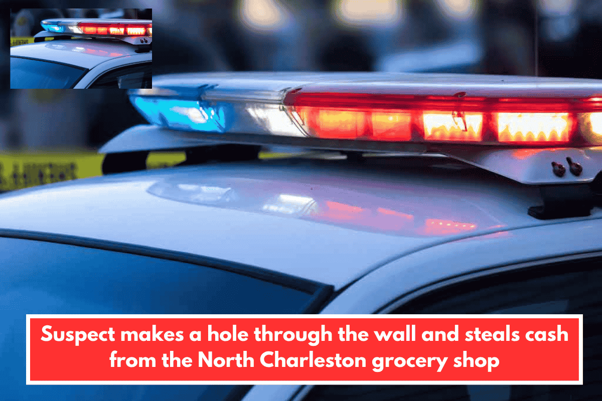Suspect makes a hole through the wall and steals cash from the North Charleston grocery shop
