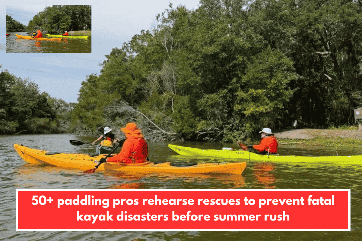 50+ paddling pros rehearse rescues to prevent fatal kayak disasters before summer rush